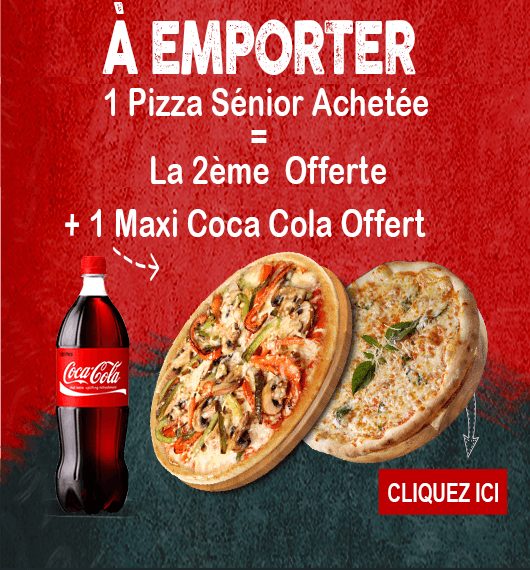 2 PIZZAS SENIOR ACHETEES = 1 MAXI COCA COLA OFFERT